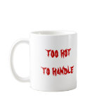 Too Hot to Handle mug