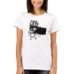 too late now (back + front) t-shirts