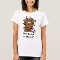 Too late to be good? t-shirts