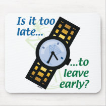 Too Late to Leave Early? Mouse Pad