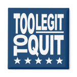 Too Legit To Quit