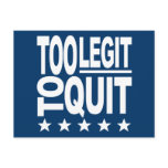 Too Legit To Quit