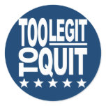 Too Legit To Quit