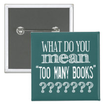 Too Many Books - available in all colours Buttons