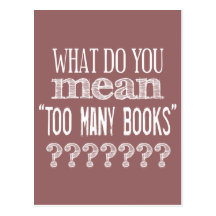 Too Many Books - available in all colours Post Card
