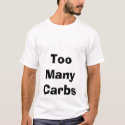 Too Many Carbs t-shirts
