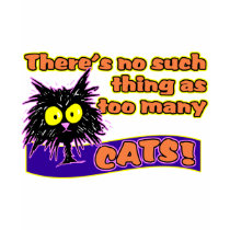 TOO MANY CATS t-shirts by tuffkittydesigns TOO MANY CATS t-shirts