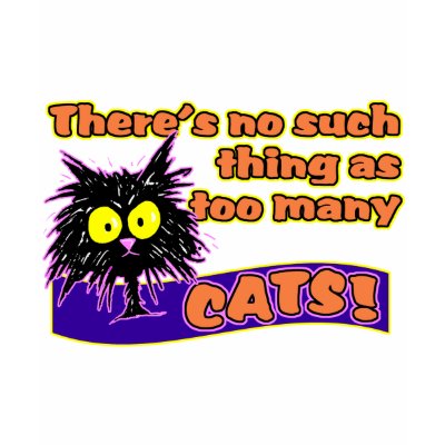 Too Many Cats T Shirt