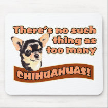 "Too Many Chihuahuas" mousepads