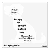 Too Many Die...Adopt Spay/Neuter wall decal