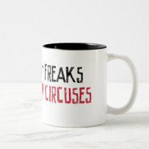 Too Many Freaks Not Enough Circuses Coffee Mugs