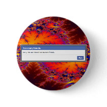 Too Many Friends Pinback Button