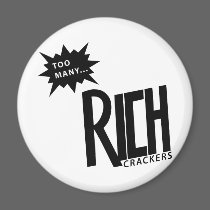 Too Many Rich Crackers magnets