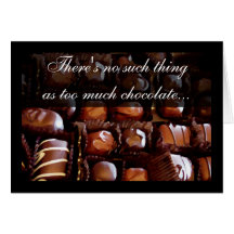 Too Much Chocolate Valentine's Day Card