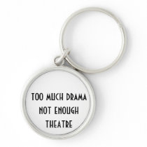 Too much drama key chain for performers