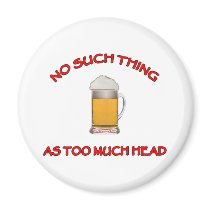 Too Much Head - Beer Magnet