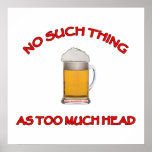 Too Much Head - Beer posters