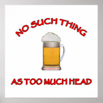 Too Much Head - Beer Posters
