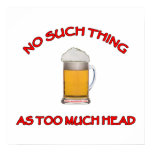 Too Much Head - Beer Posters
