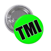too much information button
