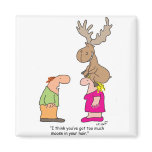 Too Much Moose Magnet