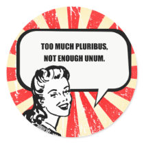 TOO MUCH PLURIBUS, NOT ENOUGH UNUM STICKERS