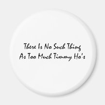 Too Much Timmy Hos Refrigerator Magnets