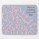 Too much Yoga mousemat, pink mousepads