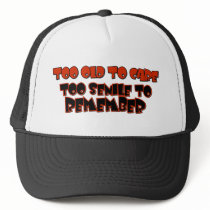 Too Old To Care Hat