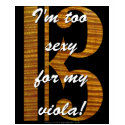 Too Sexy for my Viola t-shirts