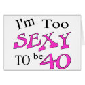 Too Sexy To Be 40 cards by CelebrationZazzle Too Sexy To Be 40 cards
