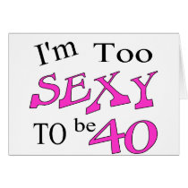 Too Sexy To Be 40 cards