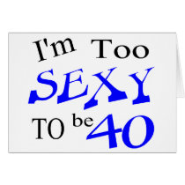 Too Sexy To Be 40 cards