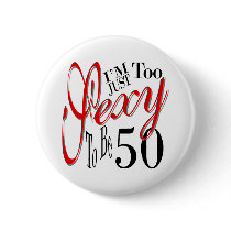 Too sexy to be 50 pin