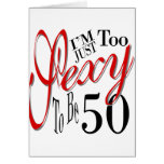 Too sexy to be 50 card