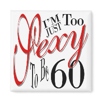Too Sexy To Be 60 Fridge Magnets