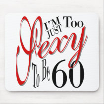 Too Sexy To Be 60 Mouse Pad