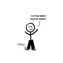 Too sexy t-shirts by oskikarhu Too sexy t-shirts