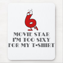Too Sixy for my shirt Mouse Pad mousepads by occupationtshirts Too Sixy for my shirt Mouse Pad mousepads