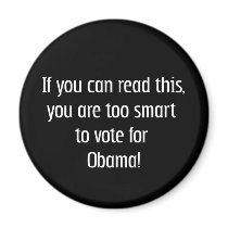 Too smart for Obama t-shirts, pins and re Refrigerator Magnets