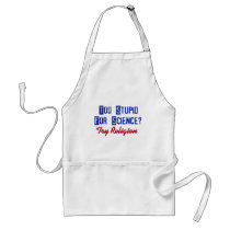 Too Stupid For Science Apron