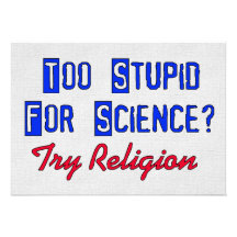 Too Stupid For Science Card