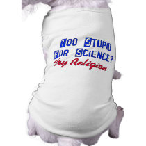 Too Stupid For Science Pet Clothing