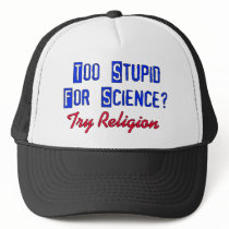 Too Stupid For Science Hat