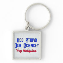 Too Stupid For Science Keychain