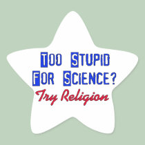 Too Stupid For Science stickers