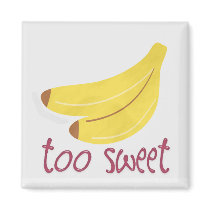 too sweet bananna magnet