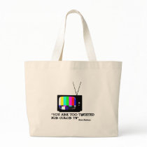 Too twisted for tv bags by jonnydowntown Too twisted for tv bags