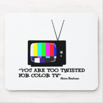 Too twisted for tv mousepads