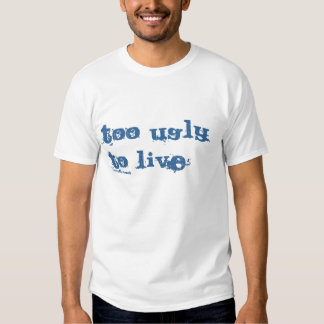 too weird to live shirt